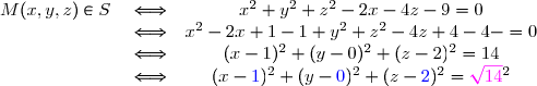 \begin{matrix}M(x,y,z)\in S&\iff& x^2+y^2+z^2-2x-4z-9=0\\&\iff& x^2-2x+1-1+y^2+z^2-4z+4-4-=0\\&\iff& (x-1)^2+(y-0)^2+(z-2)^2=14\\&\iff& (x-\blue 1\black)^2+(y-\blue 0\black)^2+(z-\blue 2\black )^2=\magenta\sqrt{14}\black^2\end{matrix}